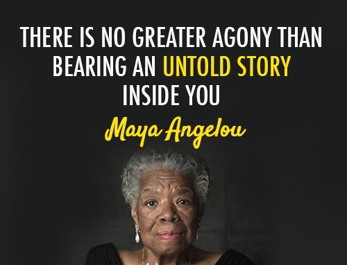 There is no greater agony than bearing an untold story inside you